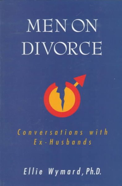 Men on divorce : conversations with ex-husbands / Ellie Wymard.
