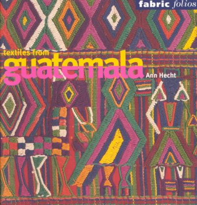 Textiles from Guatemala / Ann Hecht.