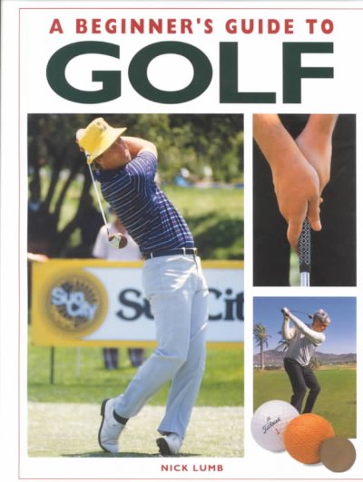 A beginner's guide to golf / Nick Lumb.