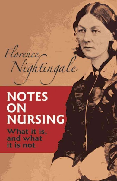 Notes on nursing : what it is, and what it is not.