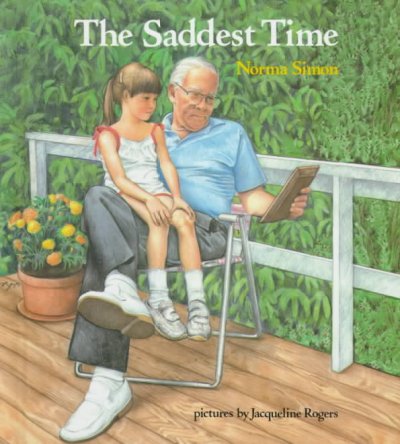The saddest time / Norma Simon ; pictures by Jacqueline Rogers.