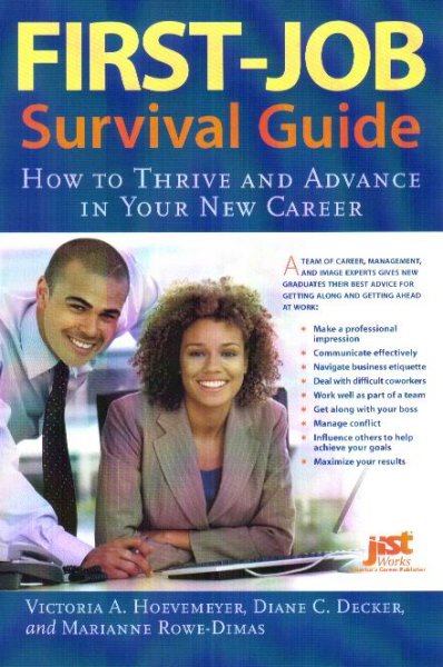 First-job survival guide : how to thrive and advance in your new career / Diane C. Decker, Victoria A. Hoevemeyer, and Marianne Rowe-Dimas.