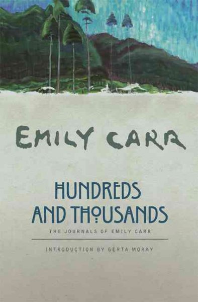 Hundreds and thousands : the journals of Emily Carr / Emily Carr ; introduction by Gerta Moray.