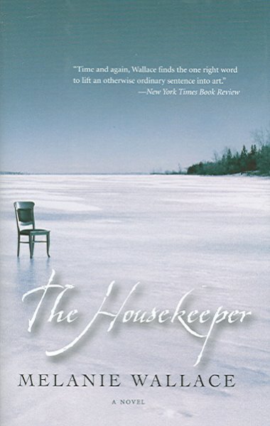 The housekeeper : a novel / by Melanie Wallace.
