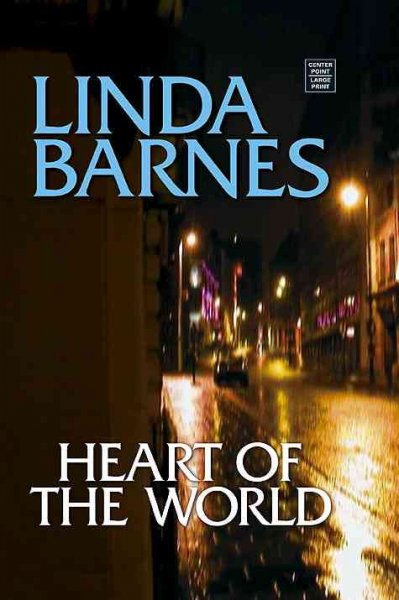Heart of the world / Linda Barnes.