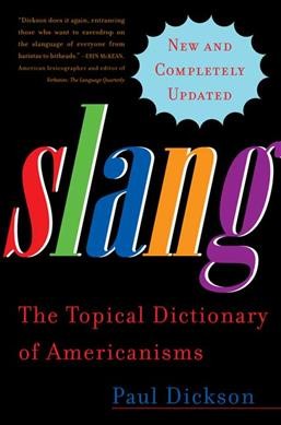 Slang : the topical dictionary of Americanisms / Paul Dickson.