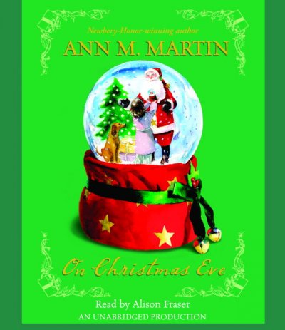 On Christmas Eve [sound recording] / Ann M. Martin.