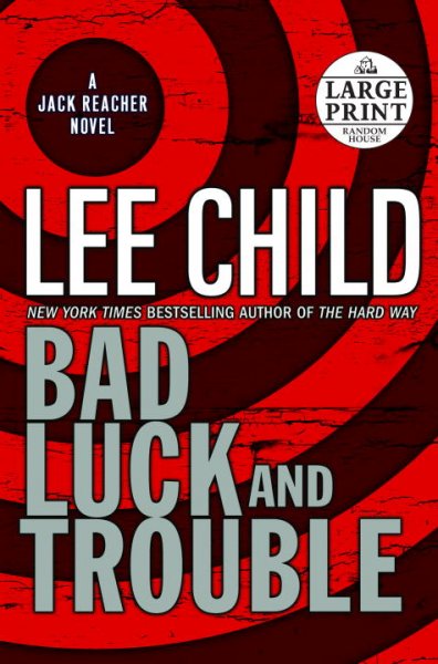 Bad luck and trouble : a Jack Reacher novel / Lee Child.