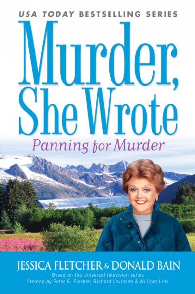 Panning for murder : a Murder, she wrote mystery : a novel / by Jessica Fletcher & Donald Bain.