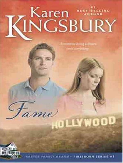 Fame / Karen Kingsbury.