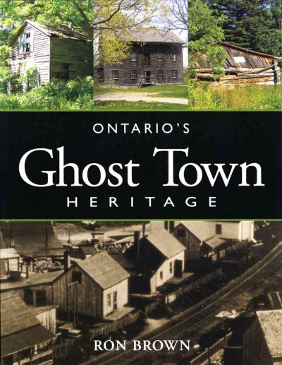 Ontario's ghost town heritage / Ron Brown.