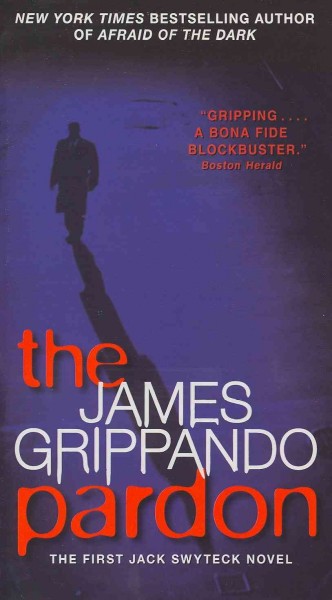 The pardon : a novel / James M. Grippando.