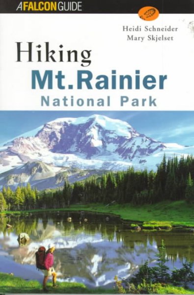 Hiking Mount Rainier National Park / Heidi Schneider and Mary Skjelset.