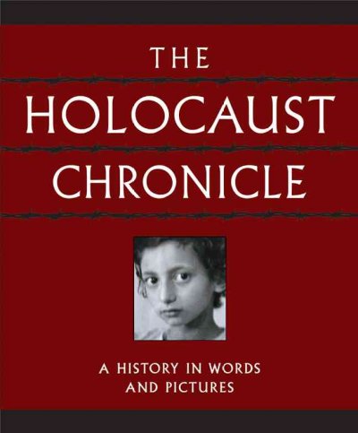 The holocaust chronicle : [history in words and pictures] / [contributing writers, Marilyn Harran ... et al.].