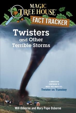 Twisters and other terrible storms : a nonfiction companion to Twister on Tuesday / by Will Osborne and Mary Pope Osborne ; illustrated by Sal Murdocca.