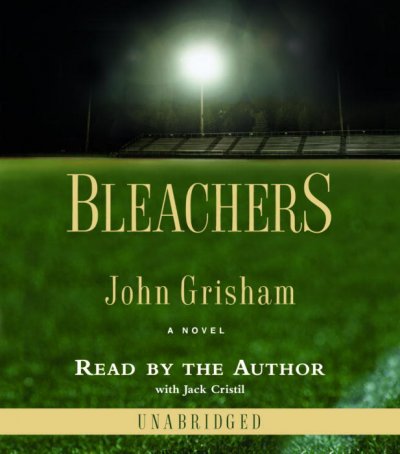 Bleachers [sound recording] / John Grisham.