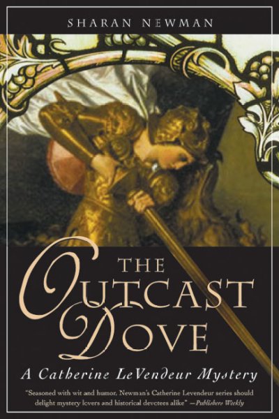 The outcast dove : [a Catherine LeVendeur mystery] / Sharan Newman.