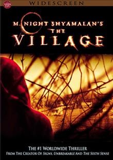The village DVD{DVD} / Touchstone Pictures presents a Blinding Edge Pictures/Scott Rudin production ; produced by Scott Rudin and Sam Mercer ; written, produced and directed by M. Night Shyamalan.