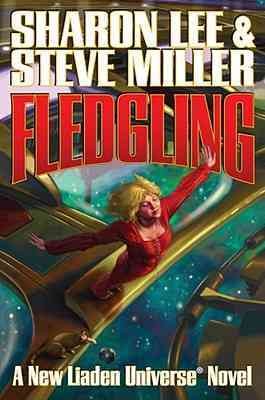 Fledgling : a New Liaden Universe novel / Sharon Lee & Steve Miller.