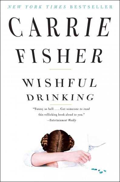 Wishful drinking / Carrie Fisher.