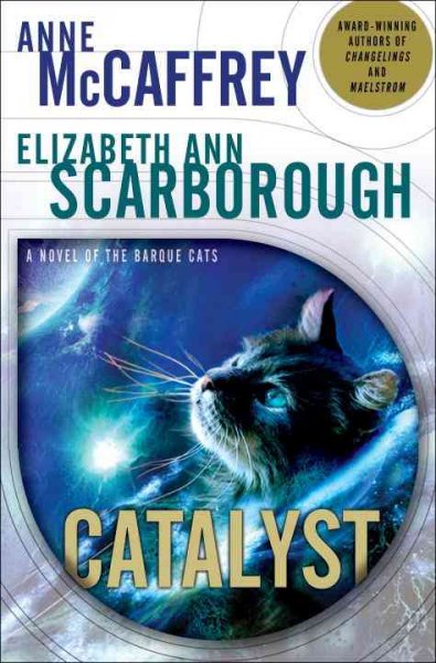 Catalyst : a tale of the Barque cats / Anne McCaffrey, Elizabeth Ann Scarborough.