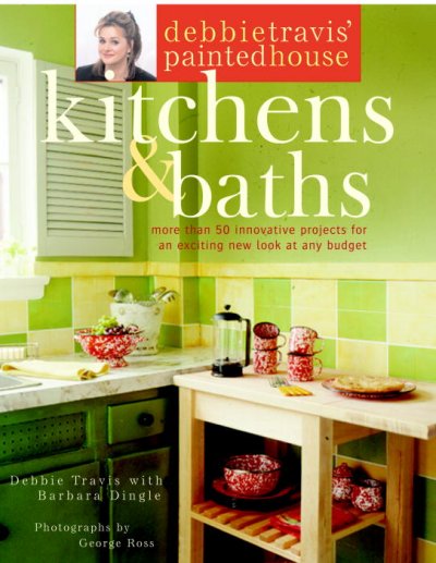 Kitchens & baths : more than 50 innovative projects for an exciting new look at any budget / Debbie Travis with Barbara Dingle ; main photography by George Ross.