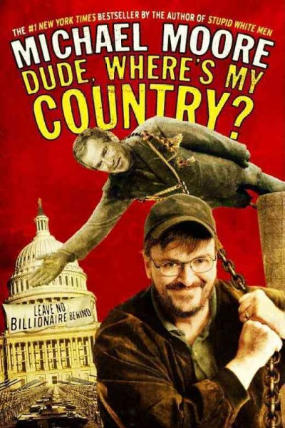 Dude, where's my country? / Michael Moore.