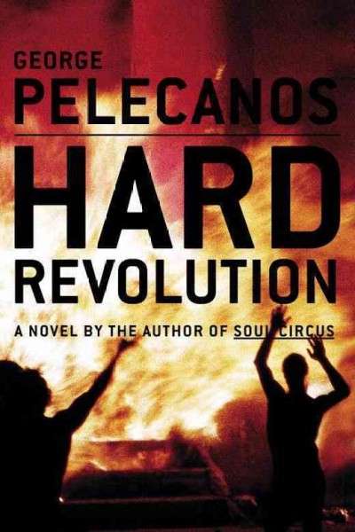 Hard revolution : a novel / George Pelecanos.