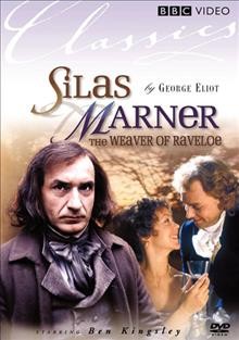 Silas Marner, the weaver of Raveloe [videorecording] / British Broadcasting Corp. ; produced by Louis Marks ; directed by  Giles Foster ; screenplay by Louis Marks and Giles Foster.