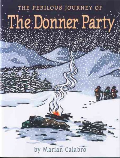 The perilous journey of the Donner party / by Marian Calabro.