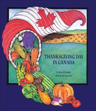Thanksgiving Day in Canada / by Krys Val Lewicki ; illustrated by Ana Auml.