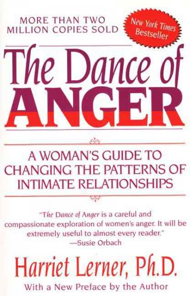 The dance of anger : a woman's guide to changing the patterns of intimate relationships / Harriet Lerner.