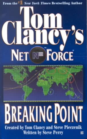 Tom Clancy's Net force. Breaking point / created by Tom Clancy and Steve Pieczenik ; written by Steve Perry.