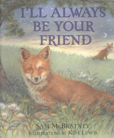 I'll always be your friend / Sam McBratney ; illustrated by Kim Lewis.