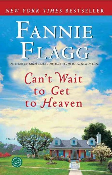 Can't wait to get to heaven : a novel / Fannie Flagg.