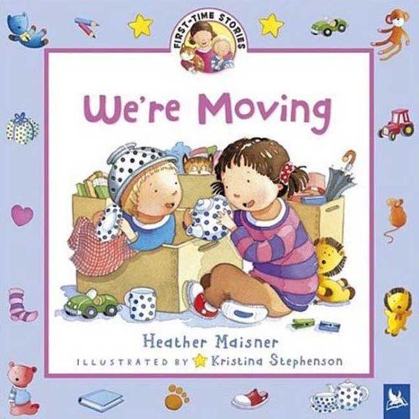 We're moving! / Heather Maisner ; illustrated by Kristina Stephenson.