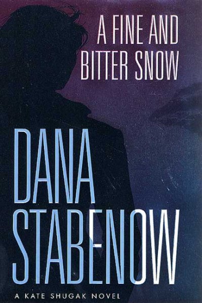 A fine and bitter snow : a Kate Shugak novel / Dana Stabenow.