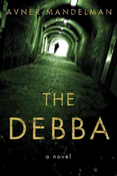 The Debba : a novel / Avner Mandelman.