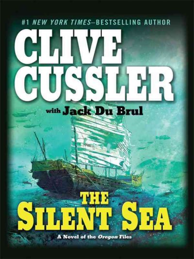 The silent sea : a novel of the Oregon files / Clive Cussler with Jack Du Brul.