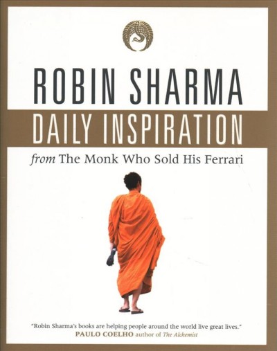 Daily inspiration : from the monk who sold his Ferrari / Robin Sharma.