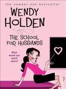 The school for husbands / Wendy Holden.