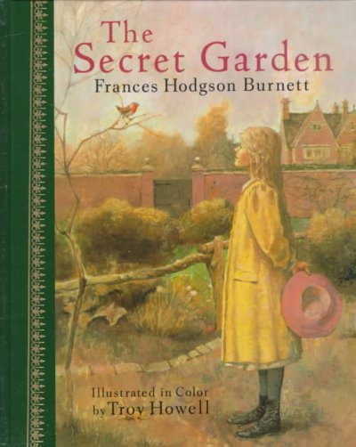 The secret garden / Frances Hodgson Burnett ; illustrated in color by Troy Howell.