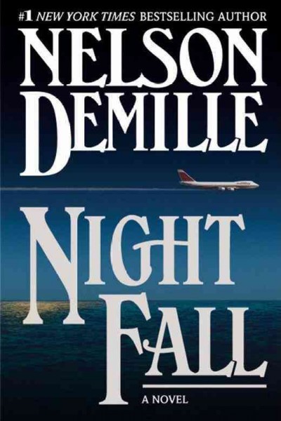 Night fall: a novel /  Nelson Demille.