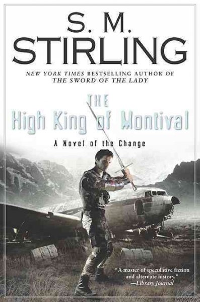 The High King of Montival : a novel of the Change / S.M. Stirling.