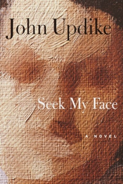 Seek my face / John Updike.