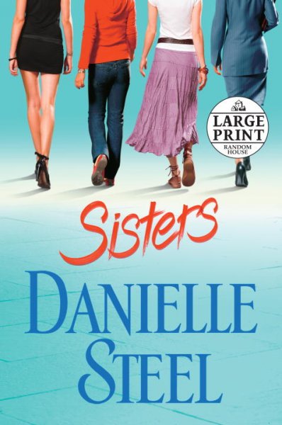 Sisters [text (large print] / Danielle Steel.