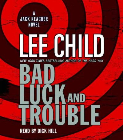 Bad luck and trouble [sound recording] / Lee Child ; read by Dick Hill.