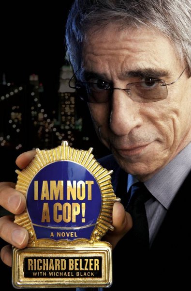 I am not a cop! : a novel / Richard Belzer.