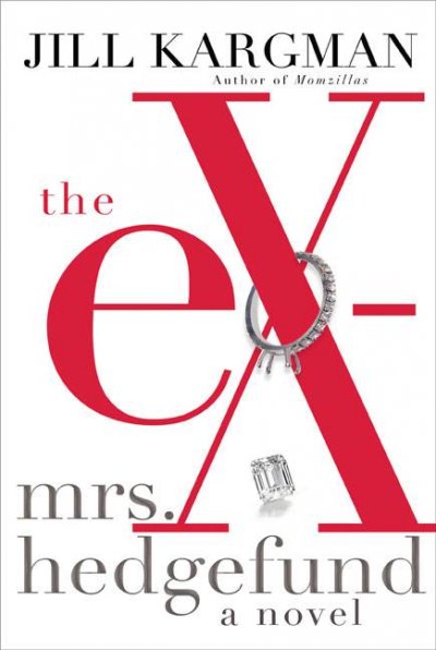 The ex-Mrs. Hedgefund / by Jill Kargman.