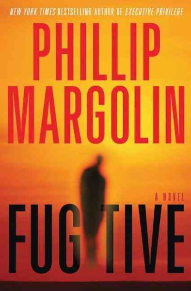 Fugitive : a novel / Phillip Margolin.